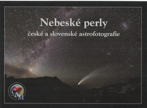 Nebeské perly české a slovenské astrofotografie