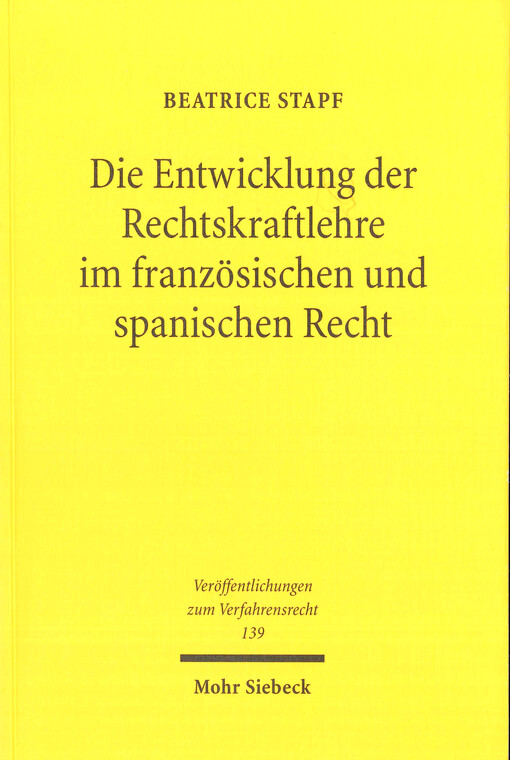 Die Entwicklung der Rechtskraftlehre im französischen und spanischen Recht : eine rechtsvergleichende Untersuchung