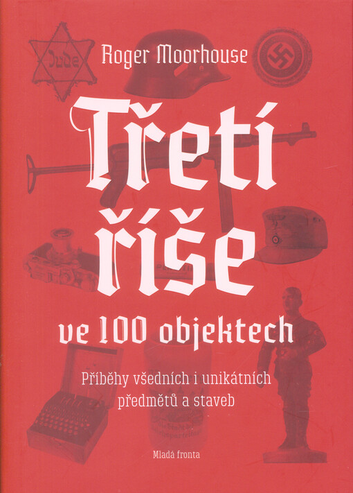 Třetí říše ve 100 objektech