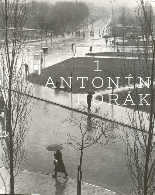 Antonín Horák : životní příběh a dílo zlínského fotografa, filmaře a pábitele