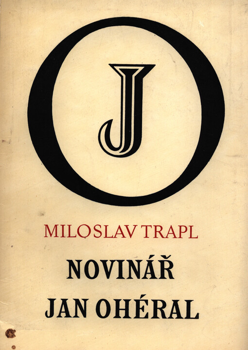 Novinář Jan Ohéral : nástin jeho života a díla se zvláštním zřetelem k působení na Moravě