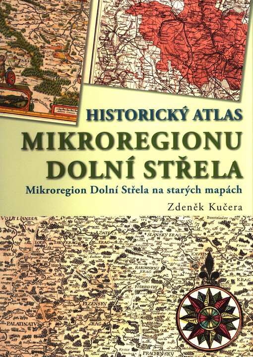Historický atlas mikroregionu Dolní Střela : mikroregion Dolní Střela na starých mapách