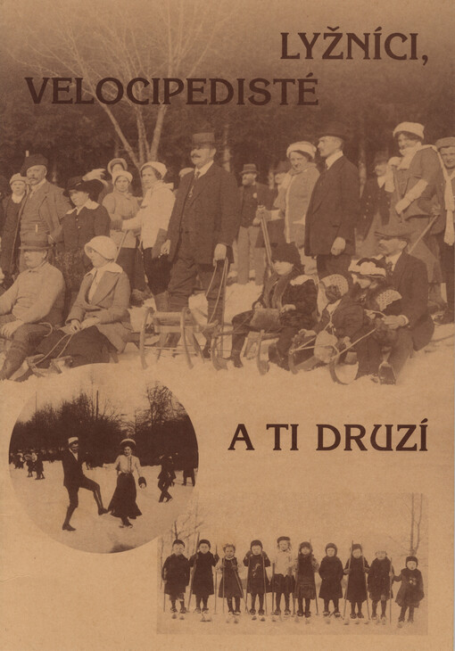 Lyžníci, velocipedisté a ti druzí : 17. března - 31. srpna 2000, Brno
