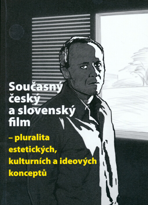 Současný český a slovenský film : pluralita estetických, kulturních a ideových konceptů