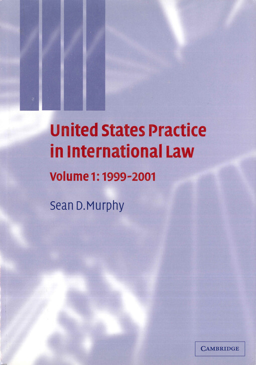 United States practice in international law. Volume 1, 1999-2001