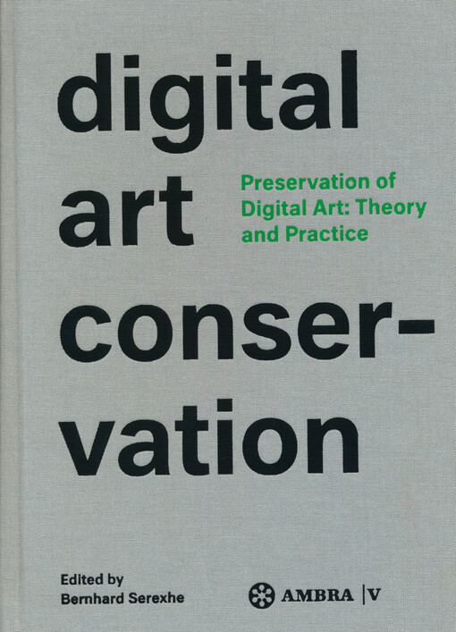 Preservation of digital art : theory and practice : the project digital art conservation