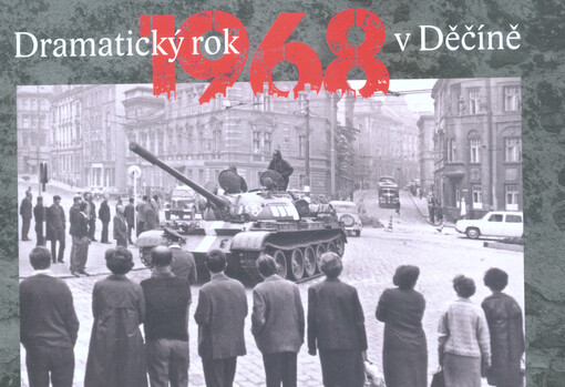 Dramatický rok 1968 v Děčíně