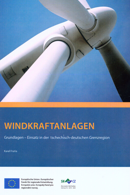 Windkraftanlagen : Grundlagen - Einsatz in der tschechisch-deutschen Grenzregion