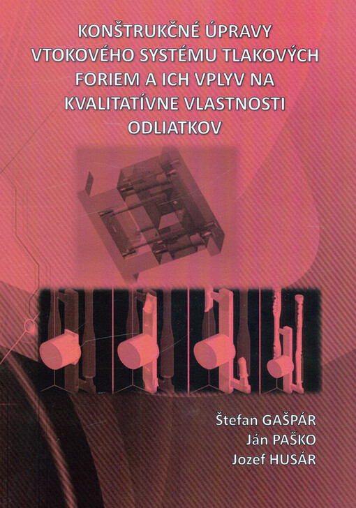 Konštrukčné úpravy vtokového systému tlakových foriem a ich vplyv na kvalitatívne vlastnosti odliatkov