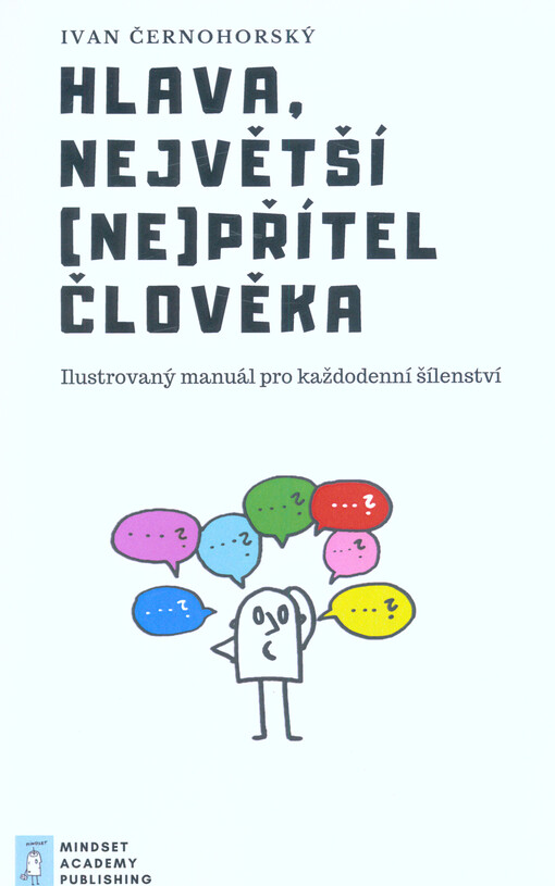 Hlava, největší (ne)přítel člověka : ilustrovaný manuál pro každodenní šílenství