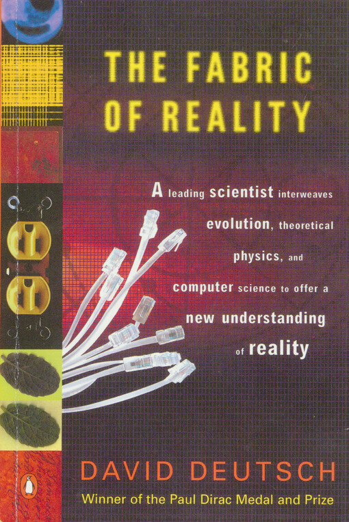 The fabric of reality : the science of parallel universes and its implications