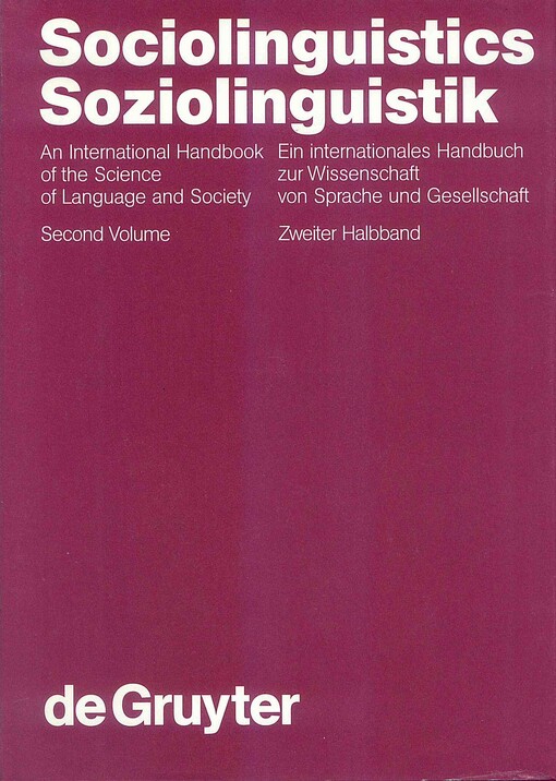 Sociolinguistics : an international handbook of the science of language and society = Soziolinguistik : ein internationales Handbuch zur Wissenschaft von Sprache und Gesellschaft. Second volume / Zweiter Halbband