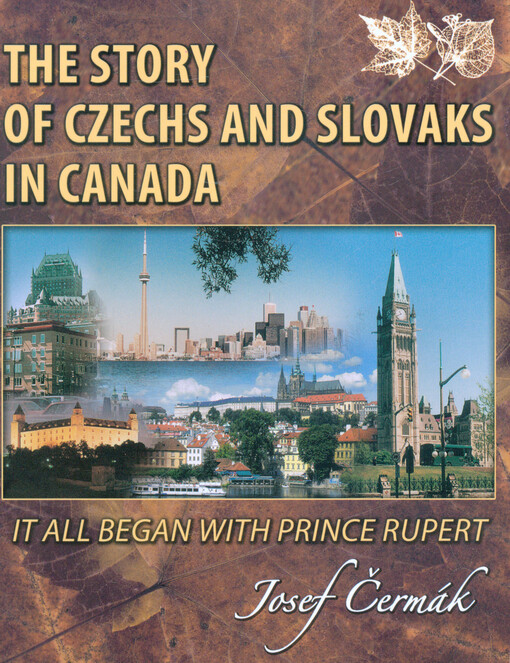 The story of Czechs and Slovaks in Canada : it all began with Prince Rupert