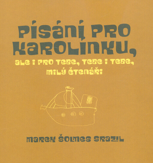 Písání pro Karolínku, ale i pro tebe, tebe i tebe, milý čtenáři