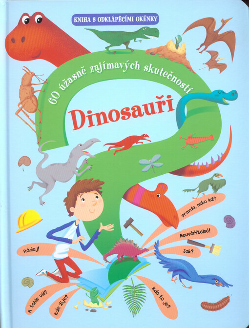 Dinosauři – 60 úžasně zajímavých skutečností