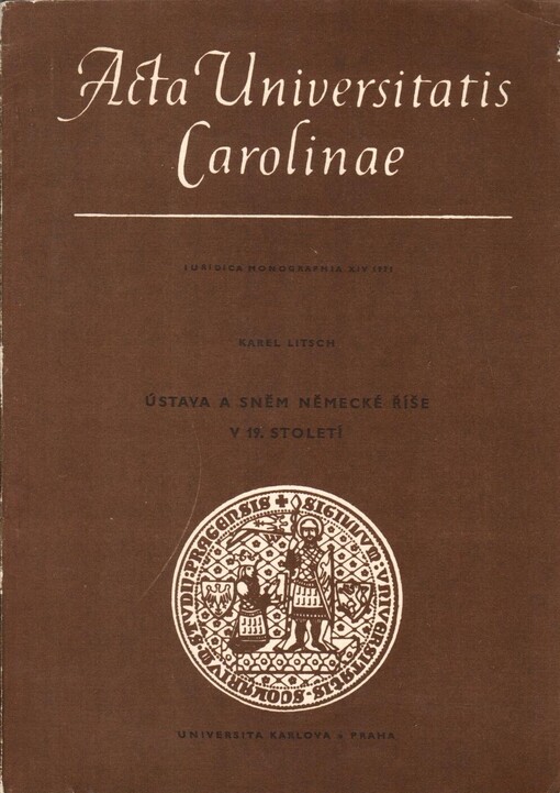 Ústava a sněm německé říše v 19. století :právněhistorické příspěvky k vývoji zastupitelských orgánů v Německu = Verfassung und Reichstag des Deutschen Reiches im 19. Jahrhundert