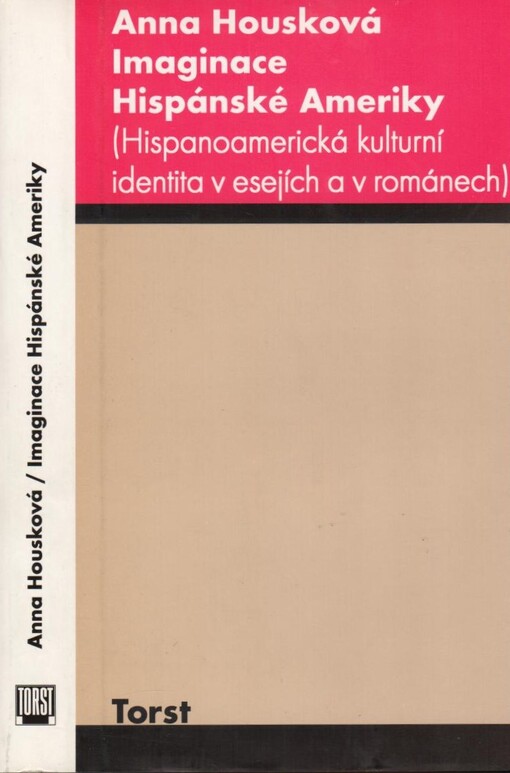 Imaginace Hispánské Ameriky: (hispanoamerická kulturní identita v esejích a v románech)