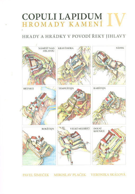 Copuli lapidum IV = Hromady kamení IV : hrady a hrádky v povodí řeky Jihlavy