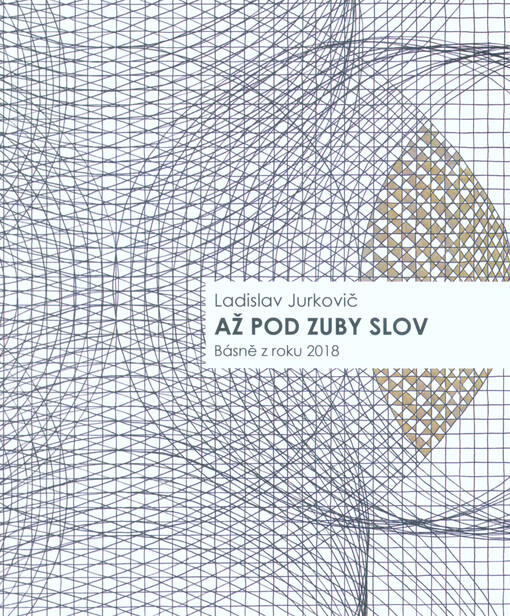 Až pod zuby slov : (básně 2018)