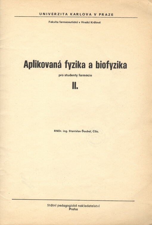 Aplikovaná fyzika a biofyzika pro studenty farmacie II : určeno pro posl. fak. farmaceutické v Hradci Králové