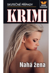 Nahá žena : skutečné kriminální případy  (odkaz v elektronickém katalogu)