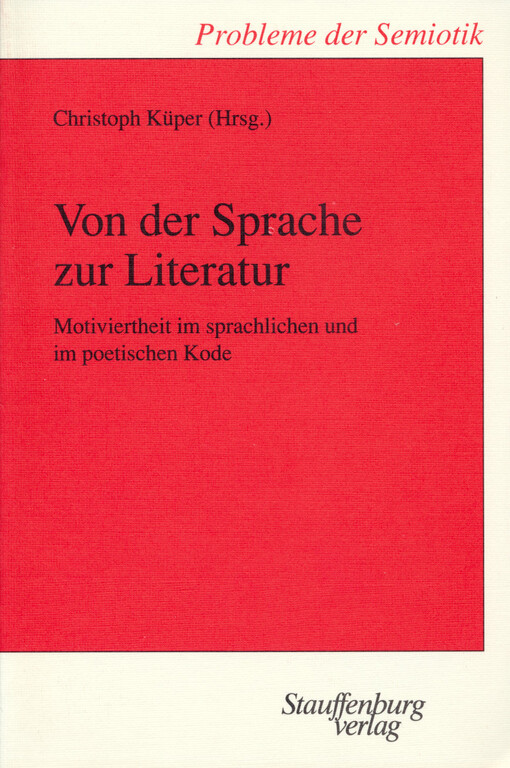 Von der Sprache zur Literatur : Motiviertheit im sprachlichen und im poetischen Kode