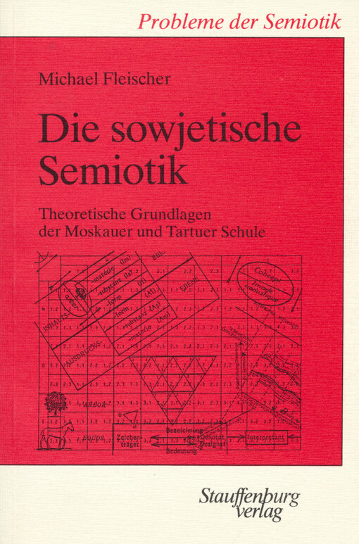 Die sowjetische Semitoik : theoretische Grundlagen der Moskauer und Tartuer Schule
