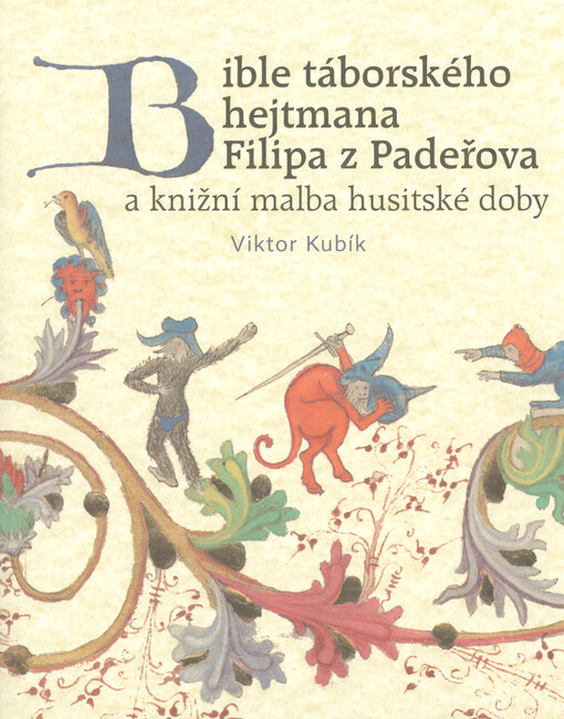 Bible táborského hejtmana Filipa z Padeřova a knižní malba husitské doby