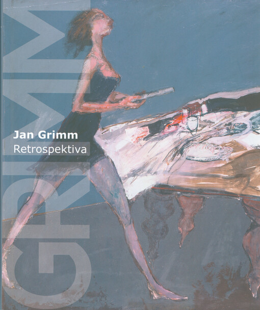 Jan Grimm : retrospektiva