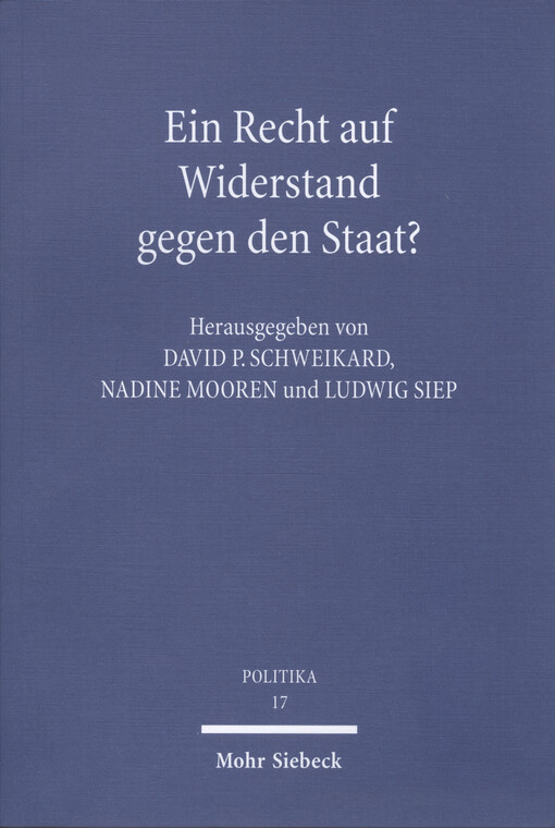 Ein Recht auf Widerstand gegen den Staat? : Verteidigung und Kritik des Widerstandsrechts seit der europäischen Aufklärung