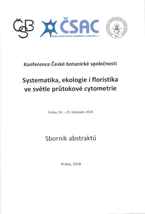 Systematika, ekologie i floristika ve světle průtokové cytometrie : konference České botanické společnosti : Praha, 24.-25. listopadu 2018 : sborník abstraktů