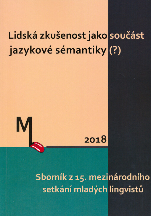 Lidská zkušenost jako součást jazykové sémantiky (?) : sborník z 15. mezinárodního setkání mladých lingvistů