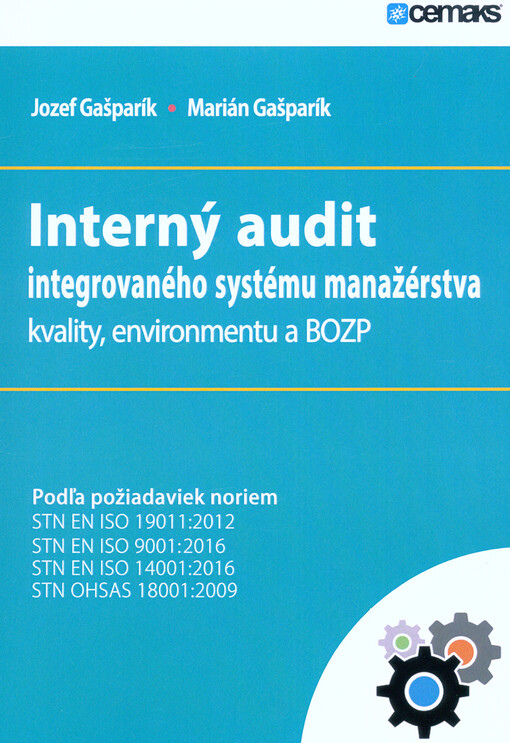 Interný audit integrovaného systému manažérstva kvality, environmentu a BOZP : podľa STN EN ISO 9001:2016, STN EN ISO 14001:2016, STN OHSAS 18001:2009 a STN EN ISO 19011:2012