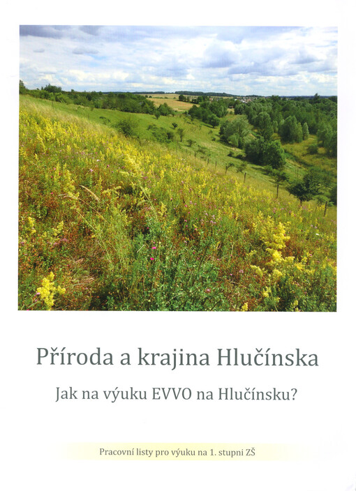 Příroda a krajina Hlučínska : jak na výuku EVVO na Hlučínsku?