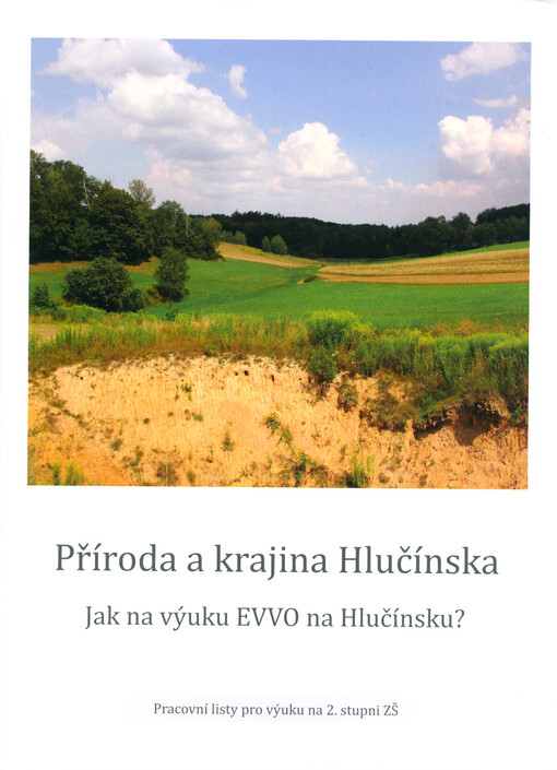 Příroda a krajina Hlučínska : jak na výuku EVVO na Hlučínsku?