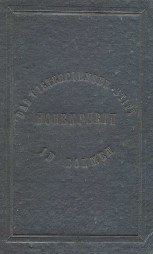 Das Cistercienser-Stift Hohenfurth in Böhmen : aus Anlass der sechshundertjährigen Jubelfeier seines Bestehens