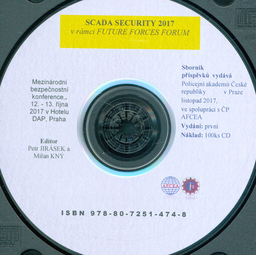 Scada security 2017 v rámci Future Forces Forum : mezinárodní bezpečnostní konference, 12.-13. října 2017 v Hotelu DAP, Praha