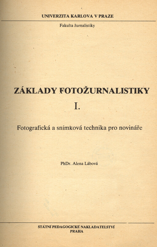 Základy fotožurnalistiky I. : fotografická a snímková technika pro novináře