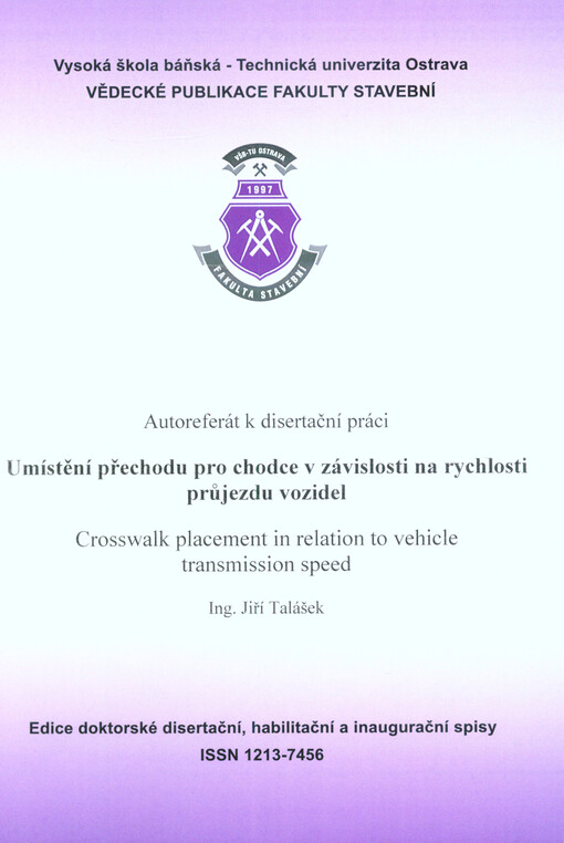 Umístění přechodu pro chodce v závislosti na rychlosti průjezdu vozidel = Crosswalk placement in relation to vehicle transmission speed : autoreferát k disertační práci