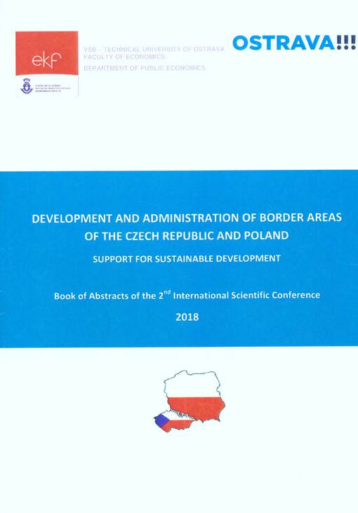 Development and Administration of Border Areas of the Czech Republic and Poland : support for sustainable development : book of abstracts of the 2nd international scientific conference : Ostrava, September 2018