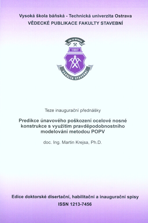 Predikce únavového poškození ocelové nosné konstrukce s využitím pravděpodobnostního modelování metodou POPV : teze inaugurační přednášky