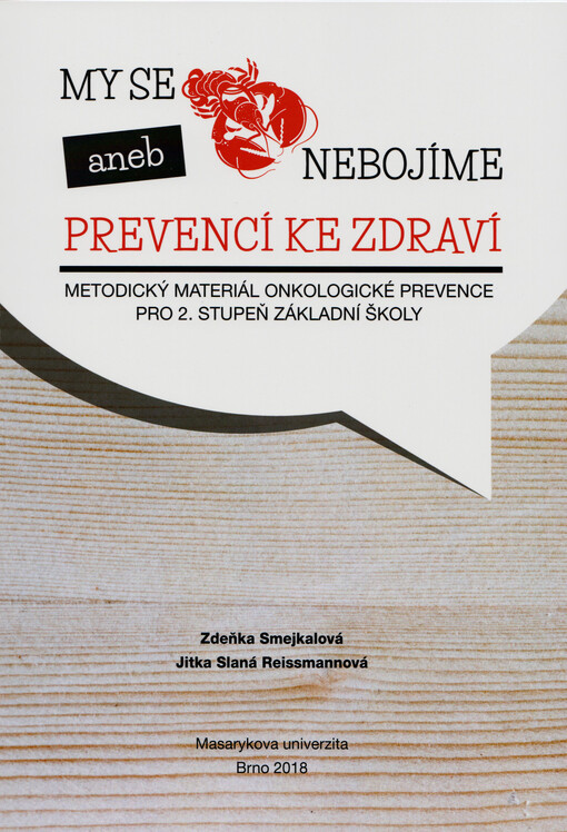 My se raka nebojíme, aneb, Prevencí ke zdraví : metodický materiál onkologické prevence pro 2. stupeň základní školy