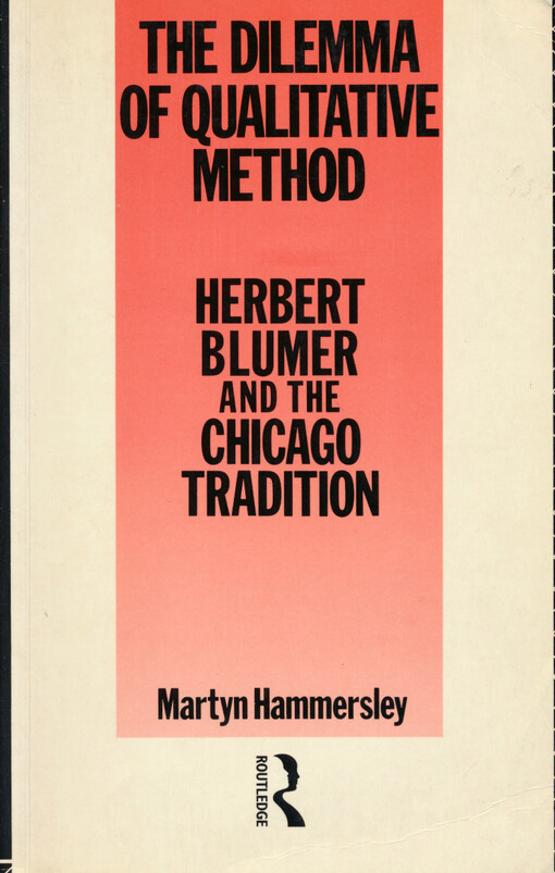 The dilemma of qualitative method : Herbert Blumer and the Chicago tradition
