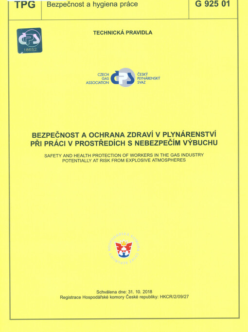 Bezpečnost a ochrana zdraví v plynárenství při práci v prostředí s nebezpečím výbuchu = Safety and health protection of workers in the gas industry potentially at risk from explosive atmospheres : TPG G 925 01 : schválena dne: 31.10.2018