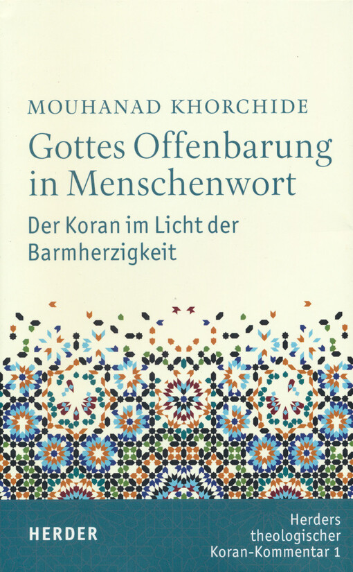 Gottes Offenbarung in Menschenwort : der Koran im Licht der Barmherzigkeit