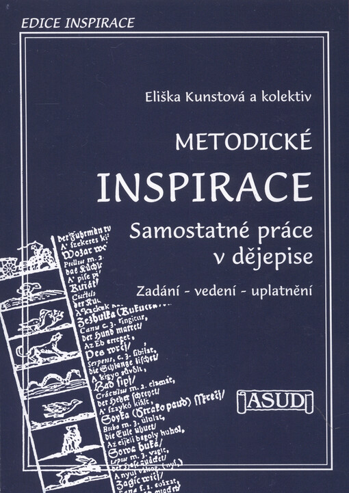 Metodické inspirace. Samostatná práce v dějepise : zadání, vedení a uplatnění