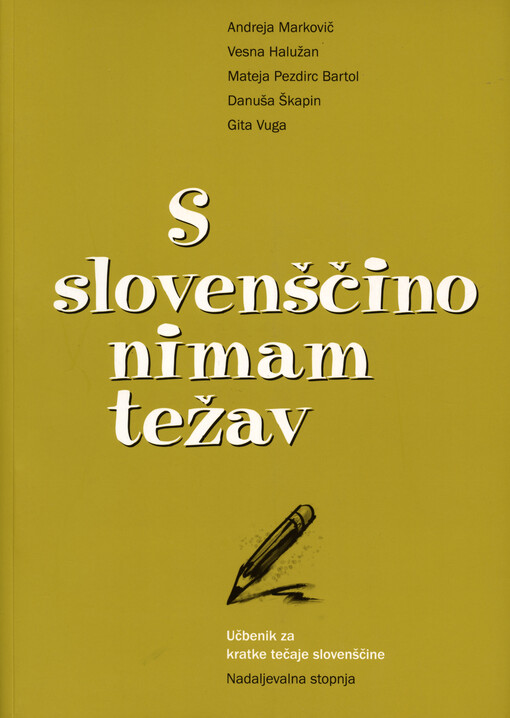 S slovenščino nimam težav : učbenik za kratke tečaje slovenščine : nadaljevalna stopnja