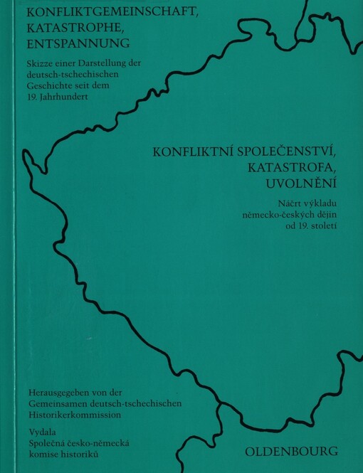 Konfliktgemeinschaft, Katastrophe, Entspannung : Skizze einer Darstellung der deutsch-tschechischen Geschichte seit dem 19. Jahrhundert