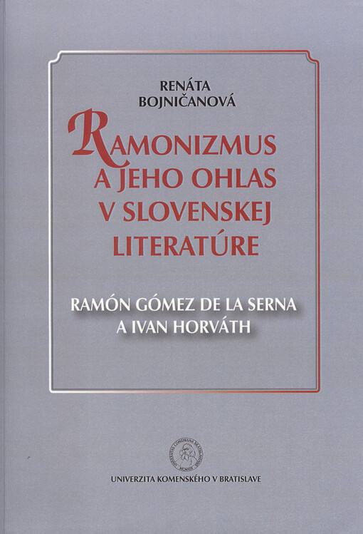 Ramonizmus a jeho ohlas v slovenskej literatúre : Ramón Gómez de la Serna a Ivan Horváth