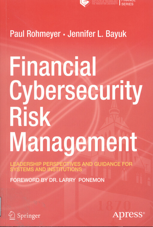 Financial cybersecurity risk management : leadership perspectives and guidance for systems and institutions